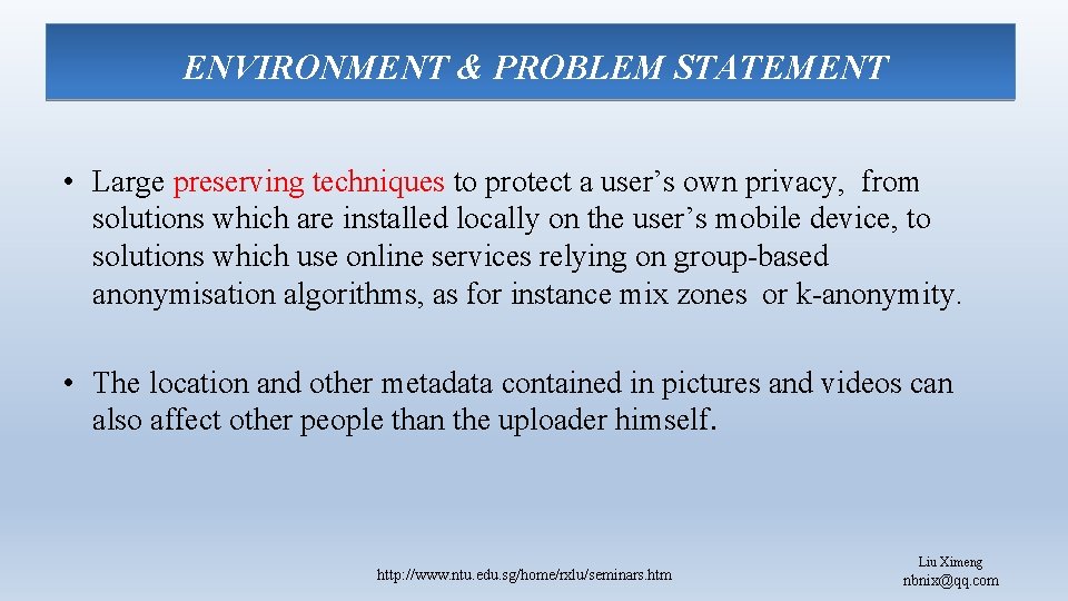 ENVIRONMENT & PROBLEM STATEMENT • Large preserving techniques to protect a user’s own privacy,