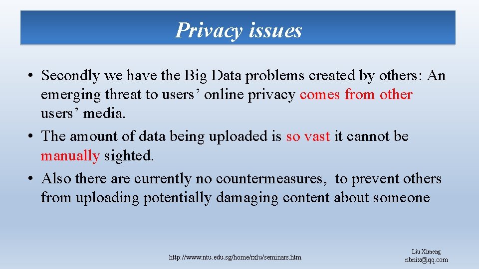 Privacy issues • Secondly we have the Big Data problems created by others: An