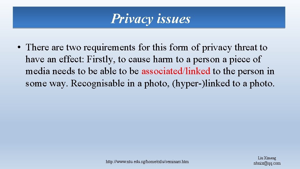 Privacy issues • There are two requirements for this form of privacy threat to