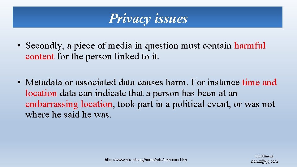 Privacy issues • Secondly, a piece of media in question must contain harmful content