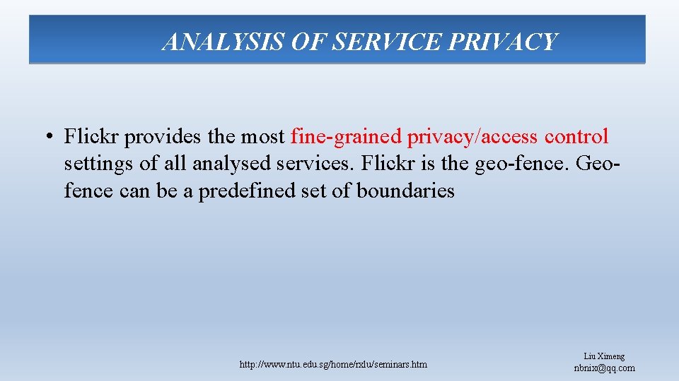 ANALYSIS OF SERVICE PRIVACY • Flickr provides the most fine-grained privacy/access control settings of