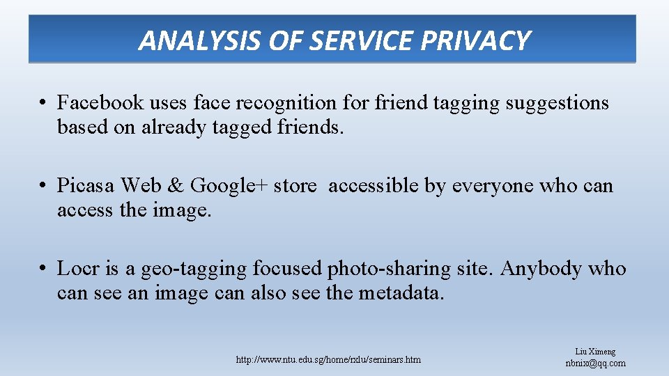 ANALYSIS OF SERVICE PRIVACY • Facebook uses face recognition for friend tagging suggestions based