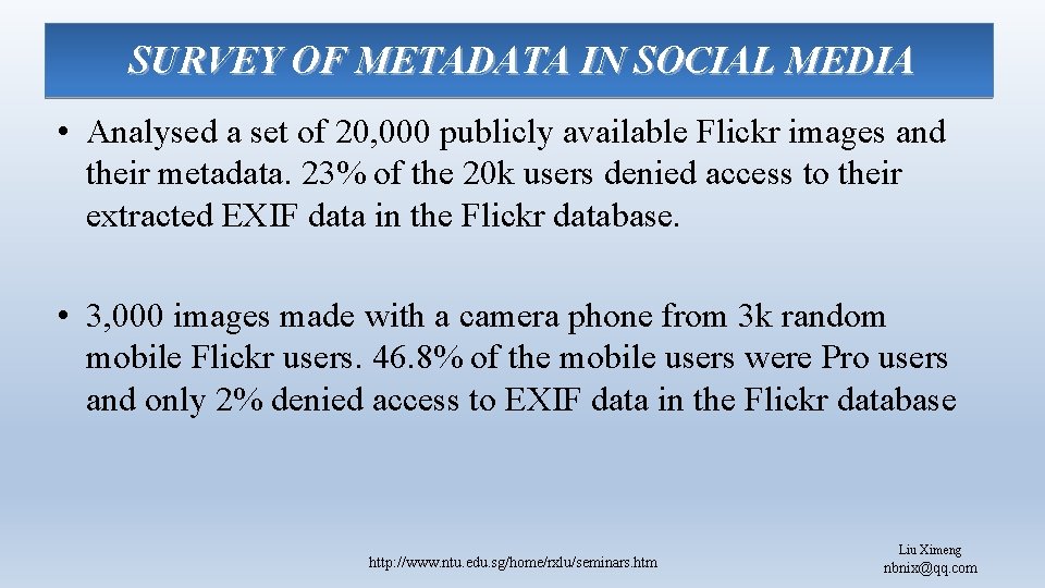 SURVEY OF METADATA IN SOCIAL MEDIA • Analysed a set of 20, 000 publicly