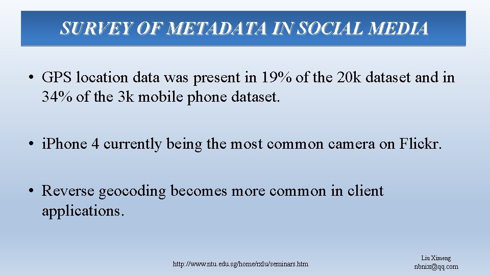 SURVEY OF METADATA IN SOCIAL MEDIA • GPS location data was present in 19%