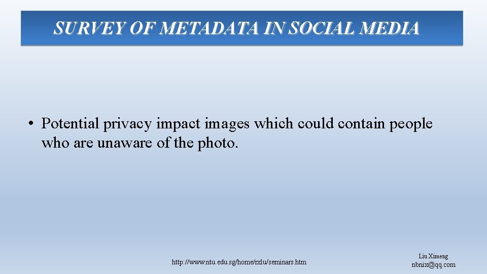 SURVEY OF METADATA IN SOCIAL MEDIA • Potential privacy impact images which could contain
