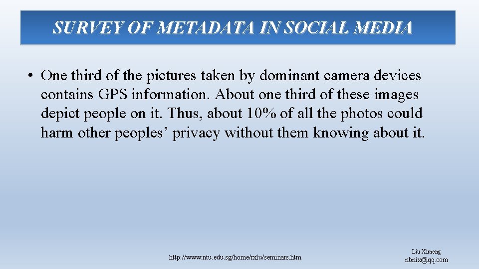 SURVEY OF METADATA IN SOCIAL MEDIA • One third of the pictures taken by