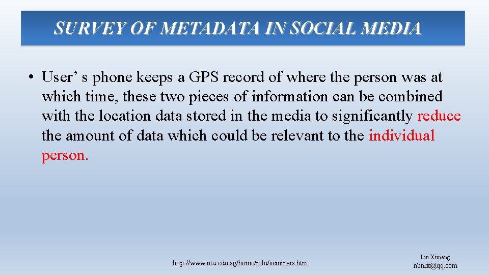 SURVEY OF METADATA IN SOCIAL MEDIA • User’ s phone keeps a GPS record