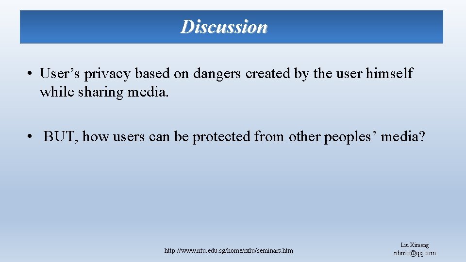 Discussion • User’s privacy based on dangers created by the user himself while sharing