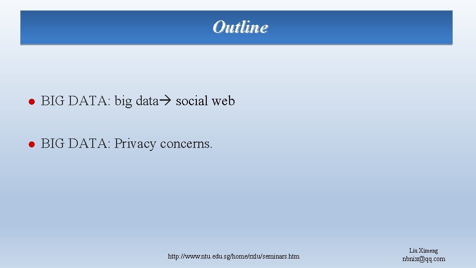 Outline l BIG DATA: big data social web l BIG DATA: Privacy concerns. http: