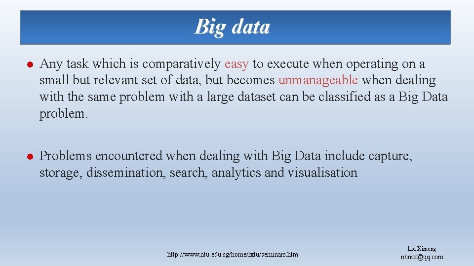 Big data l Any task which is comparatively easy to execute when operating on