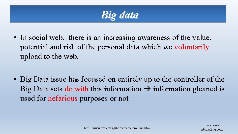 Big data • In social web, there is an increasing awareness of the value,