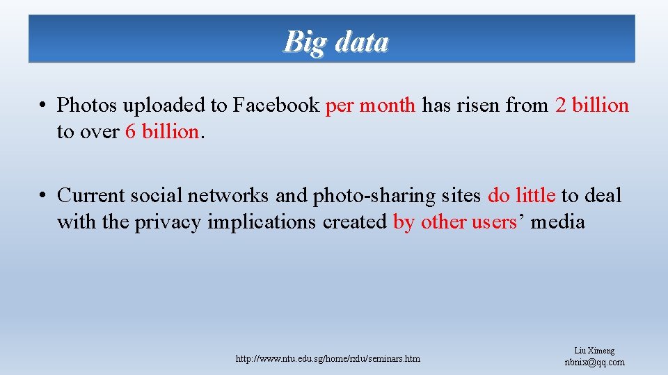 Big data • Photos uploaded to Facebook per month has risen from 2 billion