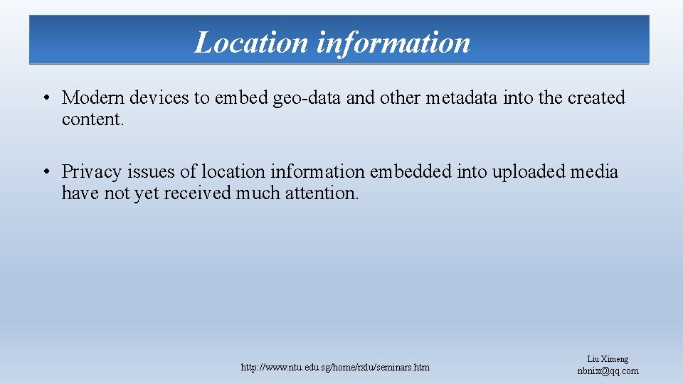 Location information • Modern devices to embed geo-data and other metadata into the created