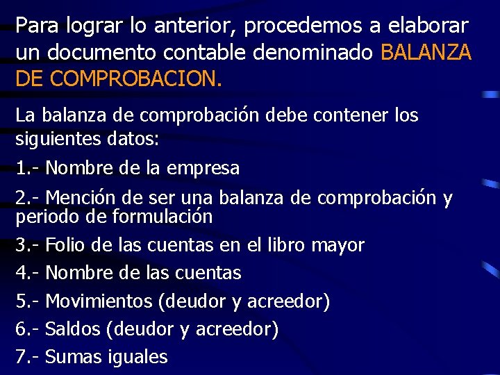 Para lograr lo anterior, procedemos a elaborar un documento contable denominado BALANZA DE COMPROBACION.