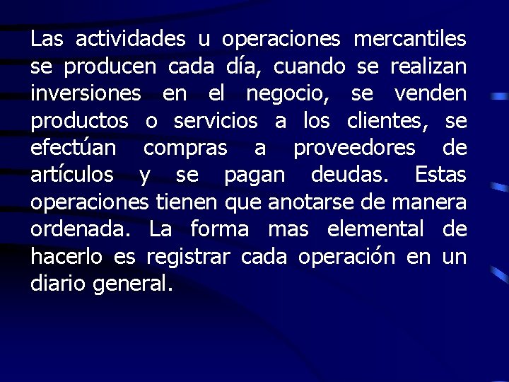 Las actividades u operaciones mercantiles se producen cada día, cuando se realizan inversiones en