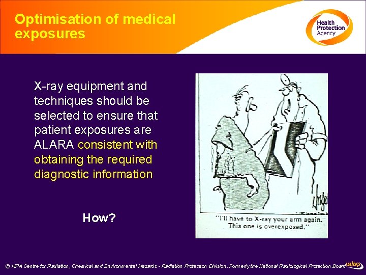 Optimisation of medical exposures X-ray equipment and techniques should be selected to ensure that