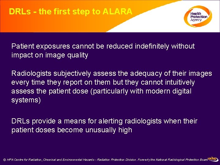 DRLs - the first step to ALARA Patient exposures cannot be reduced indefinitely without