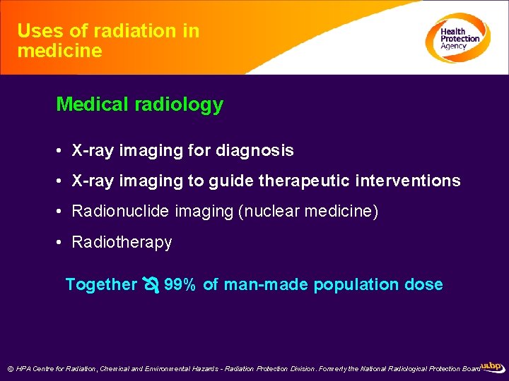 Uses of radiation in medicine Medical radiology • X-ray imaging for diagnosis • X-ray