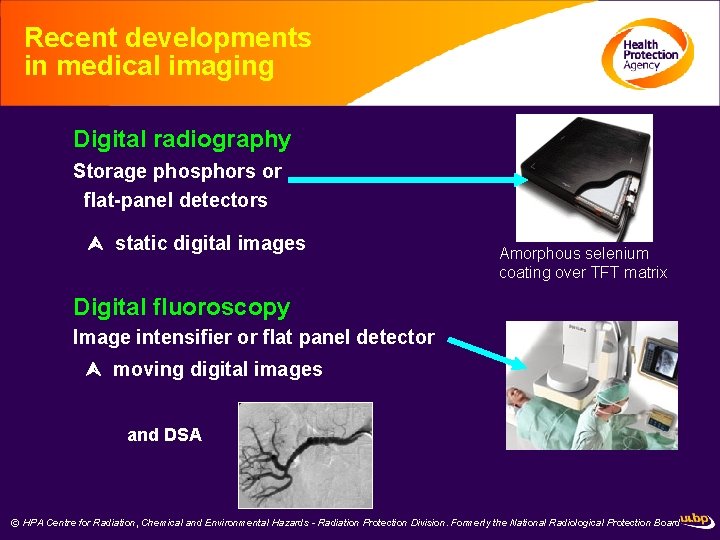 Recent developments in medical imaging Digital radiography Storage phosphors or flat-panel detectors static digital