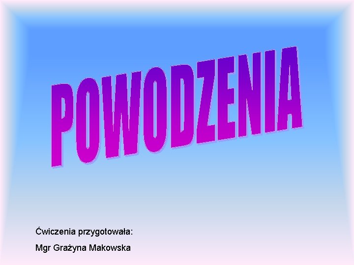 Ćwiczenia przygotowała: Mgr Grażyna Makowska 