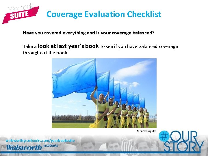 Coverage Evaluation Checklist Have you covered everything and is your coverage balanced? Take a