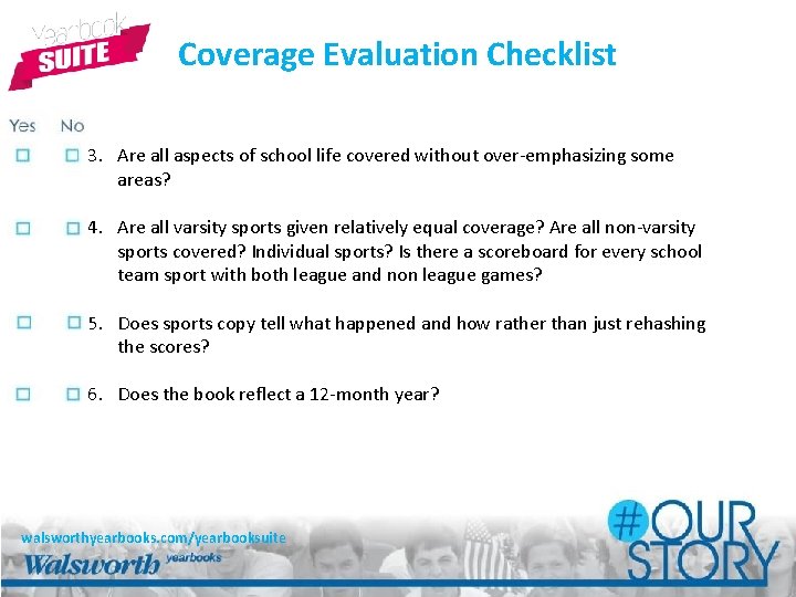 Coverage Evaluation Checklist 3. Are all aspects of school life covered without over-emphasizing some