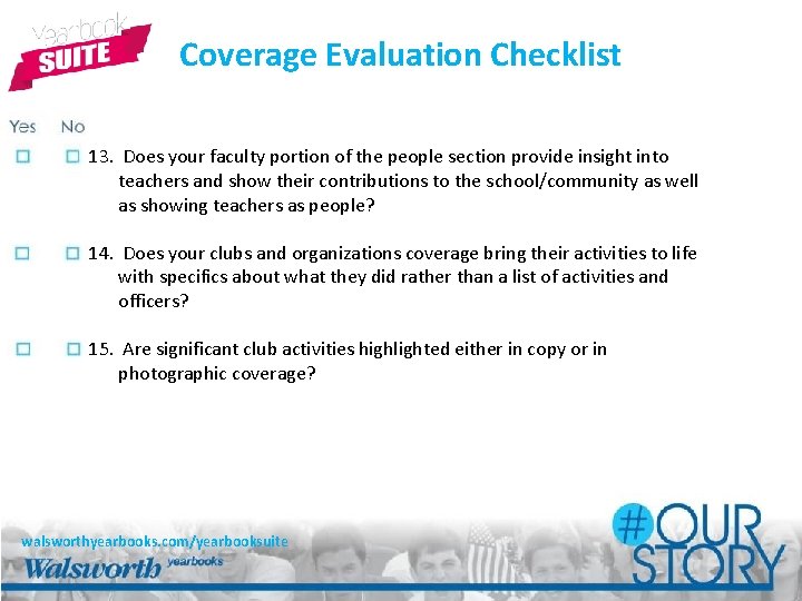 Coverage Evaluation Checklist 13. Does your faculty portion of the people section provide insight