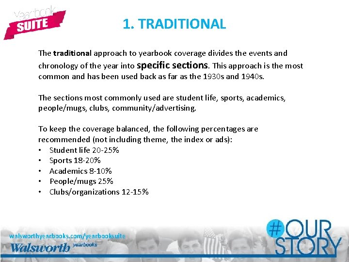 1. TRADITIONAL The traditional approach to yearbook coverage divides the events and chronology of