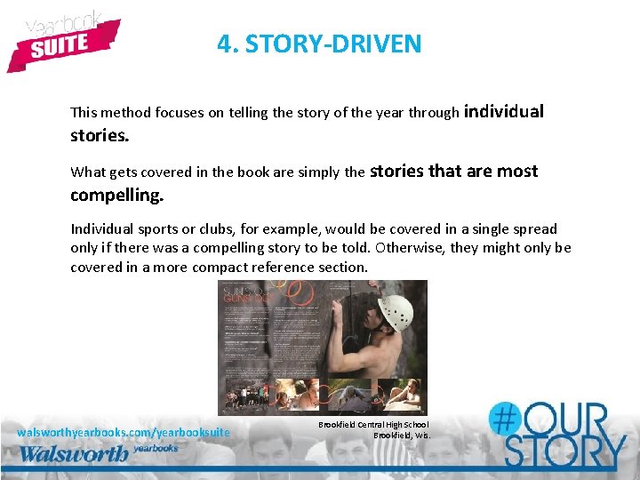 4. STORY-DRIVEN This method focuses on telling the story of the year through individual