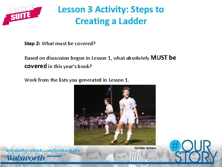 Lesson 3 Activity: Steps to Creating a Ladder Step 2: What must be covered?