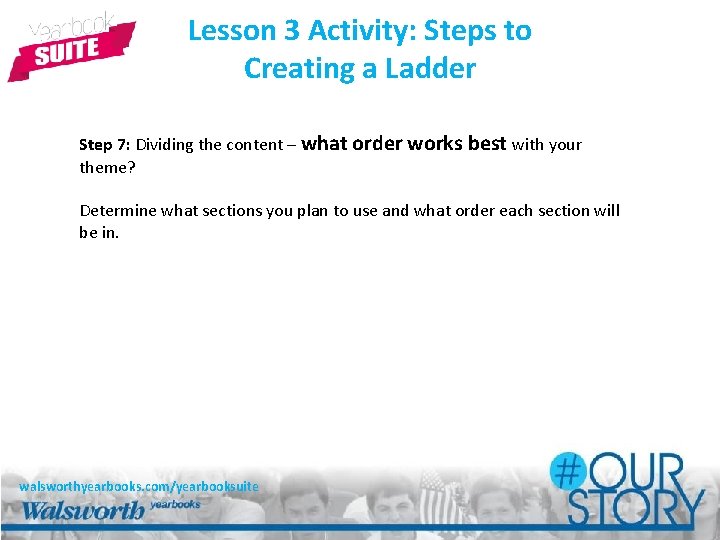 Lesson 3 Activity: Steps to Creating a Ladder Step 7: Dividing the content –