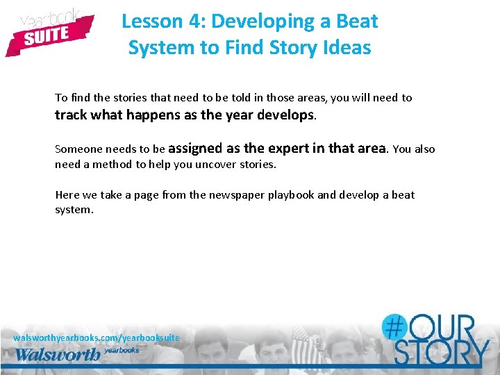 Lesson 4: Developing a Beat System to Find Story Ideas To find the stories