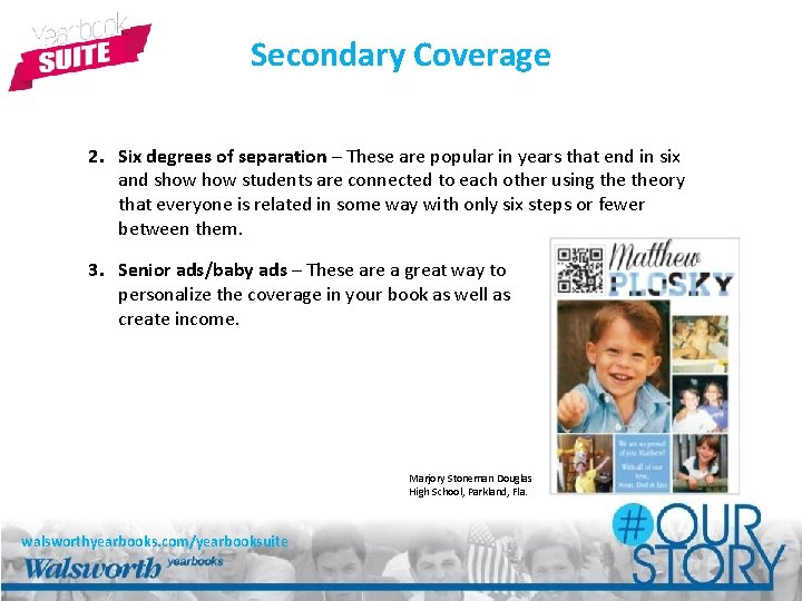 Secondary Coverage 2. Six degrees of separation – These are popular in years that