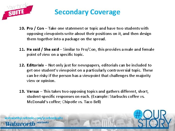 Secondary Coverage 10. Pro / Con – Take one statement or topic and have