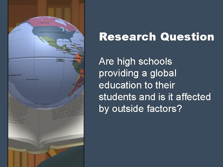 Research Question Are high schools providing a global education to their students and is