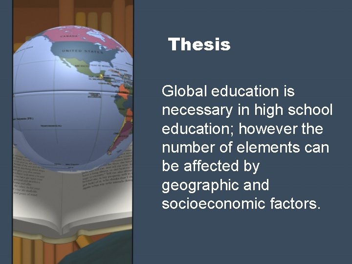 Thesis Global education is necessary in high school education; however the number of elements