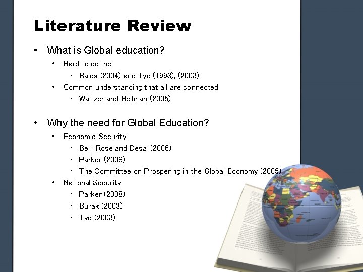 Literature Review • What is Global education? • • Hard to define • Bales