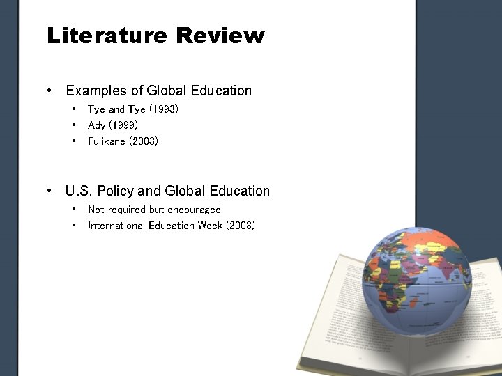 Literature Review • Examples of Global Education • • • Tye and Tye (1993)