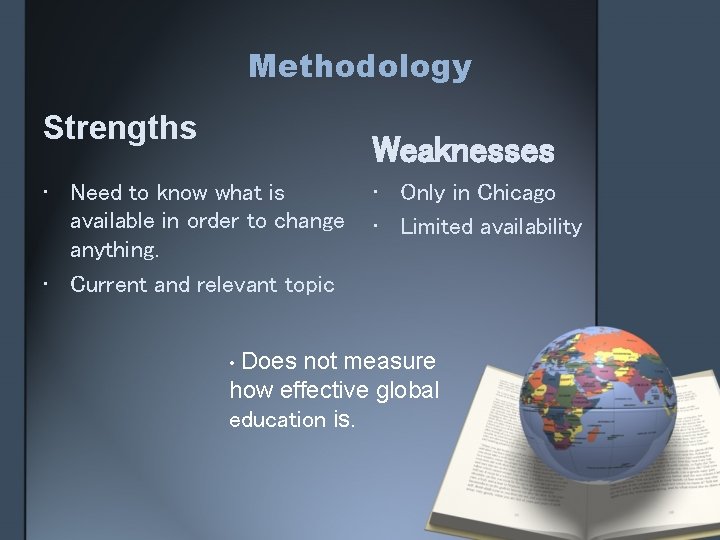 Methodology Strengths Weaknesses • Need to know what is available in order to change