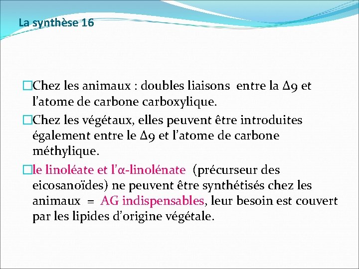 La synthèse 16 �Chez les animaux : doubles liaisons entre la Δ 9 et