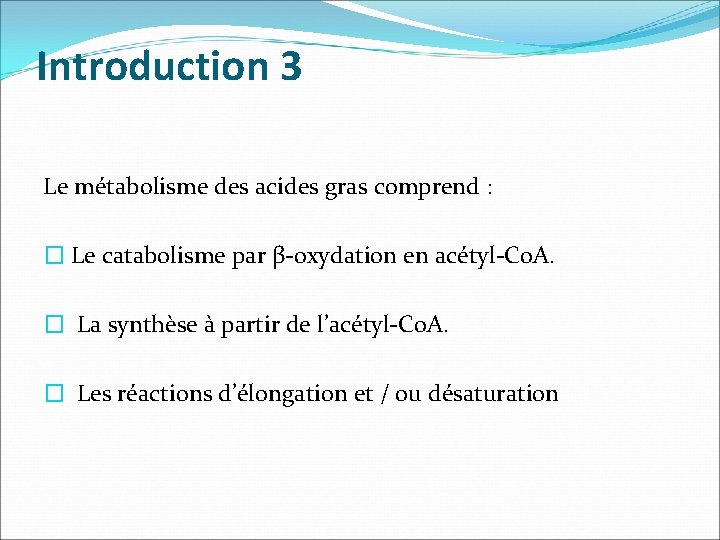 Introduction 3 Le métabolisme des acides gras comprend : � Le catabolisme par β-oxydation