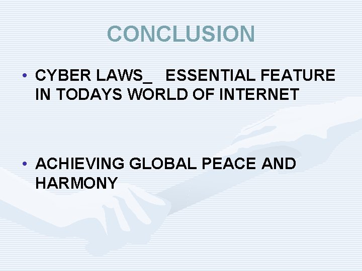CONCLUSION • CYBER LAWS_ ESSENTIAL FEATURE IN TODAYS WORLD OF INTERNET • ACHIEVING GLOBAL