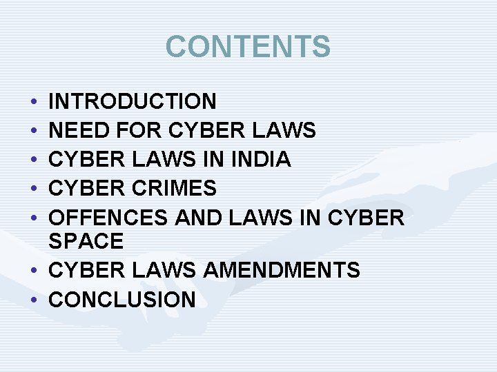 CONTENTS • • • INTRODUCTION NEED FOR CYBER LAWS IN INDIA CYBER CRIMES OFFENCES
