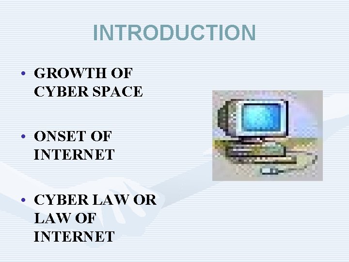 INTRODUCTION • GROWTH OF CYBER SPACE • ONSET OF INTERNET • CYBER LAW OF