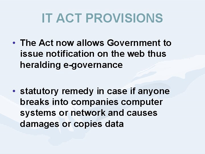 IT ACT PROVISIONS • The Act now allows Government to issue notification on the