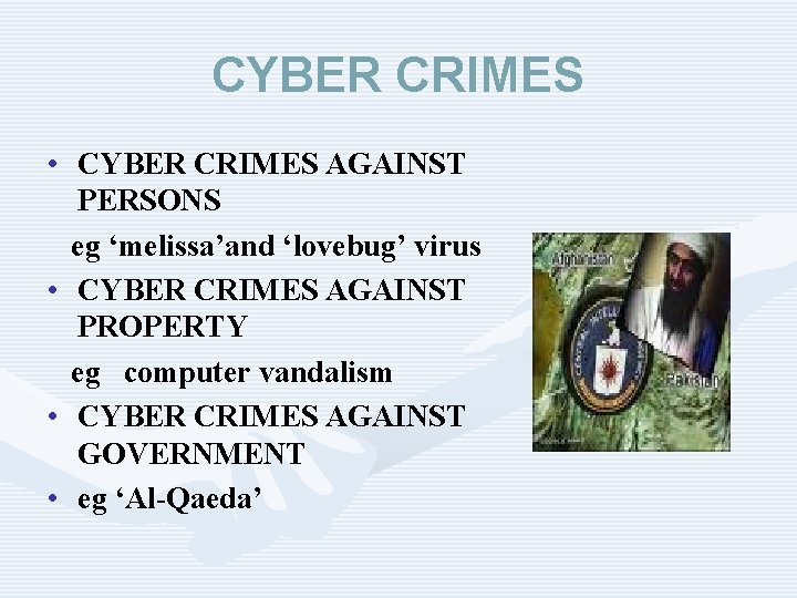 CYBER CRIMES • CYBER CRIMES AGAINST PERSONS eg ‘melissa’and ‘lovebug’ virus • CYBER CRIMES
