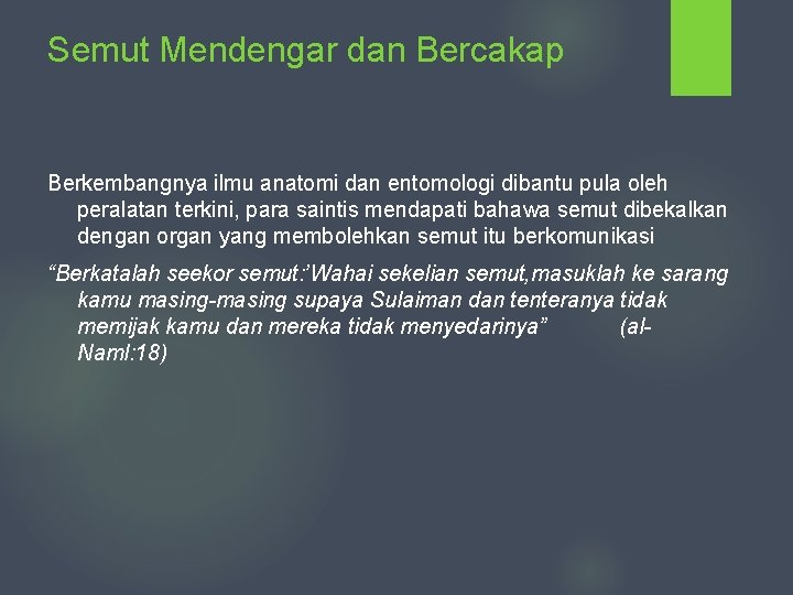 Semut Mendengar dan Bercakap Berkembangnya ilmu anatomi dan entomologi dibantu pula oleh peralatan terkini,