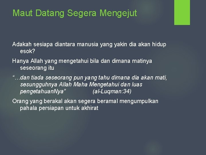 Maut Datang Segera Mengejut Adakah sesiapa diantara manusia yang yakin dia akan hidup esok?