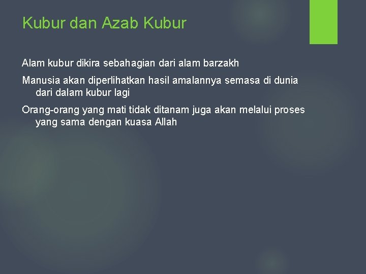 Kubur dan Azab Kubur Alam kubur dikira sebahagian dari alam barzakh Manusia akan diperlihatkan