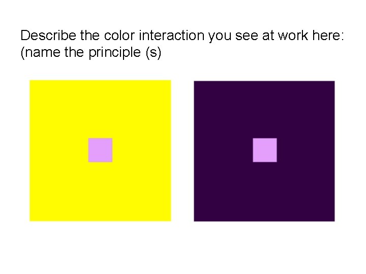 Describe the color interaction you see at work here: (name the principle (s) 